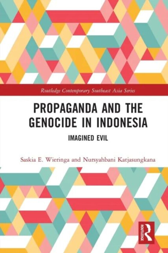Propaganda and the Genocide in Indonesia av Saskia E. (University of Amsterdam The Wieringa
