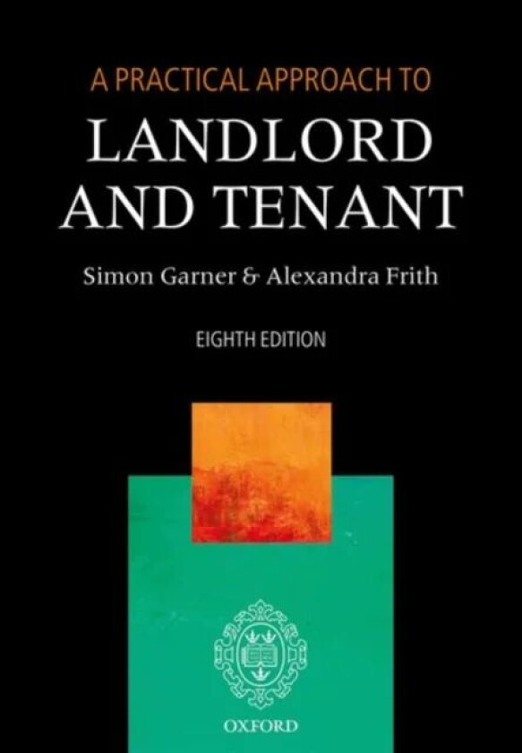 A Practical Approach to Landlord and Tenant av Simon (Barrister) Garner, Alexandra (Barrister Barrister Westgate Chambers) Frith