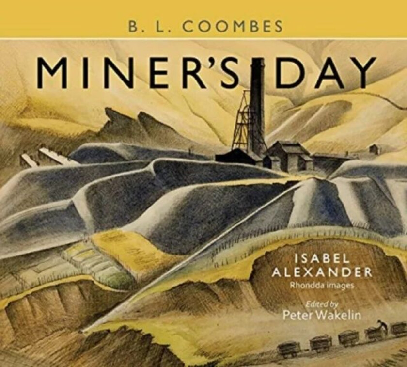 Miner's Day, with Rhondda images by Isabel Alexander av B. L. Coombes