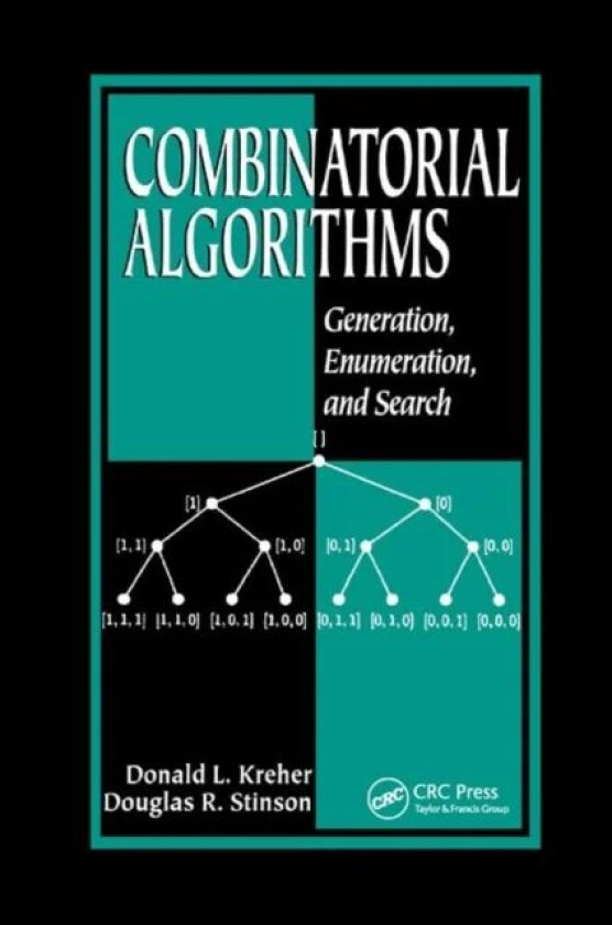 Combinatorial Algorithms av Donald L. (Michigan Technological University Houghton USA) Kreher, Douglas R. (University of Waterloo Ontario Canada) Stin