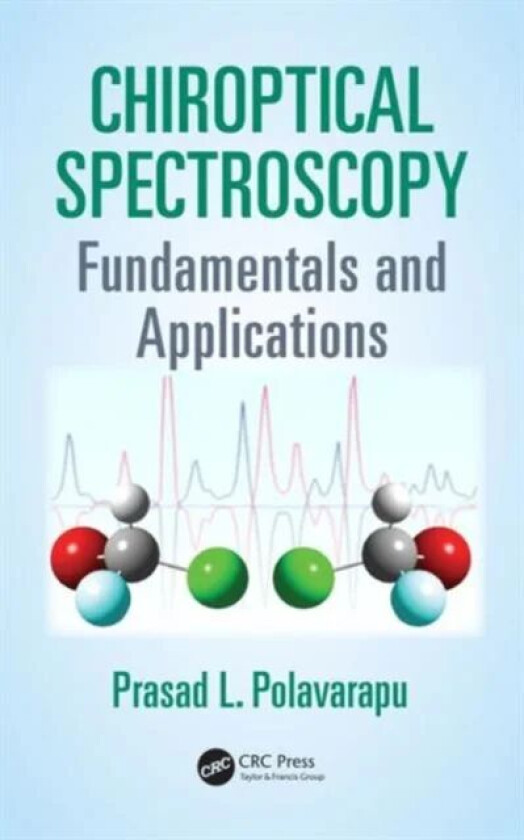 Chiroptical Spectroscopy av Prasad L. (Vanderbuilt University Nashville Tennessee USA) Polavarapu