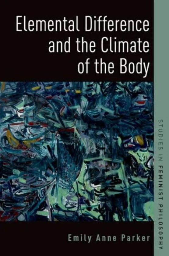 Elemental Difference and the Climate of the Body av Emily Anne (Associate Professor of Philoso Parker