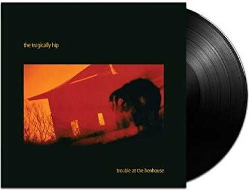 The Tragically Hip Trouble At The Henhous LP/Vinyl
