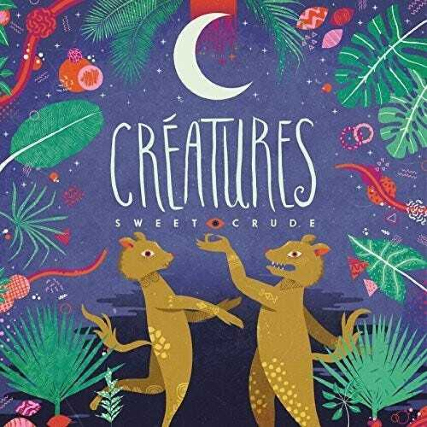 Sweet Crude Creatures CD