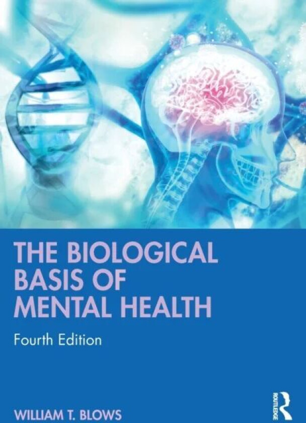 The Biological Basis of Mental Health av William T. (City University London UK) Blows