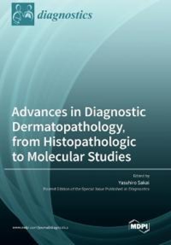 Advances in Diagnostic Dermatopathology, from Histopathologic to Molecular Studies