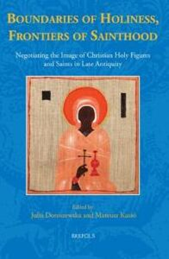 Boundaries of Holiness, Frontiers of Sainthood