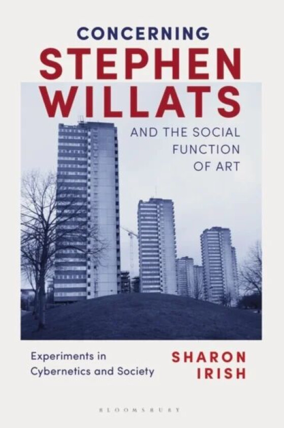 Concerning Stephen Willats and the Social Function of Art av Sharon Lee Irish