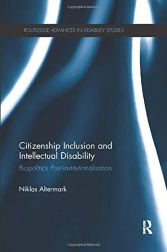 Citizenship Inclusion and Intellectual Disability av Niklas (Lund University Sweden) Altermark