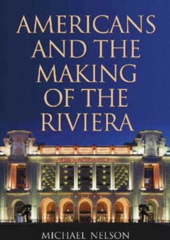 Americans and the Making of the Riviera