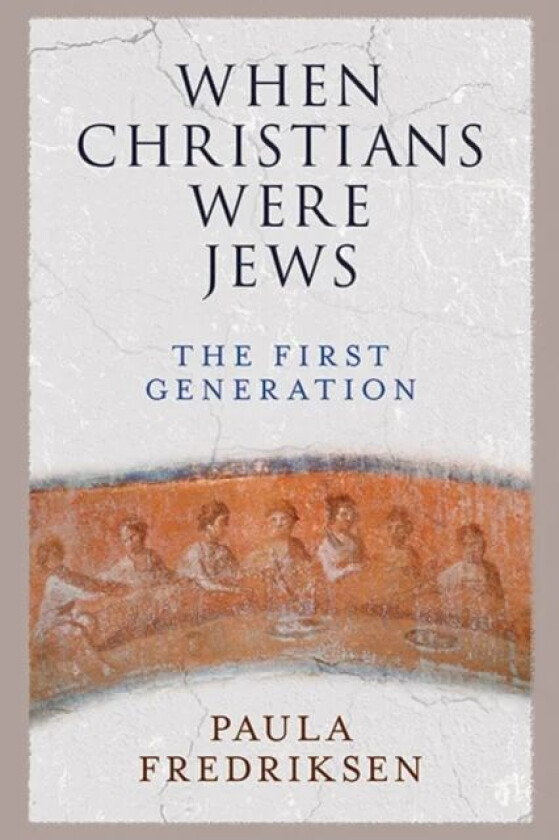 When Christians Were Jews av Paula Fredriksen