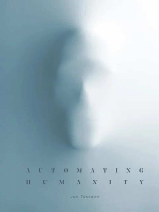 Automating Humanity av Joe Toscano