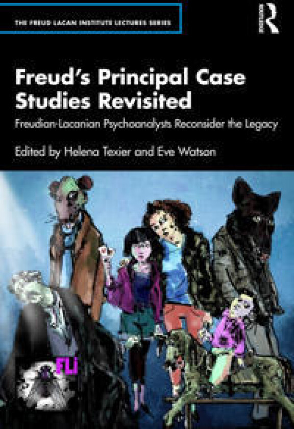 Freud’s Principal Case Studies Revisited