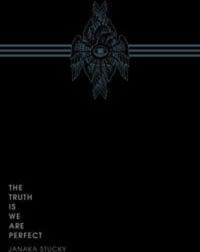 The Truth Is We Are Perfect