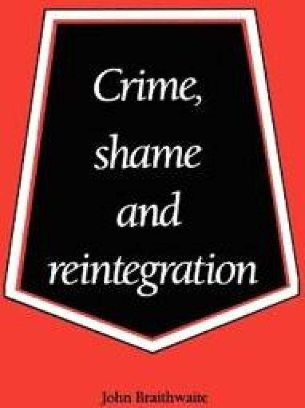 Crime, Shame and Reintegration