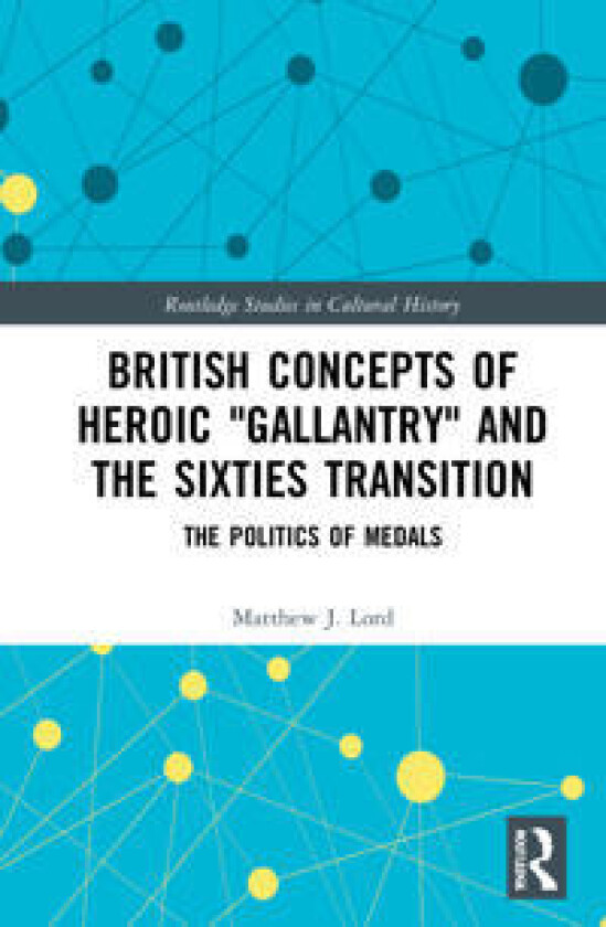 British Concepts of Heroic 'Gallantry' and the Sixties Transition