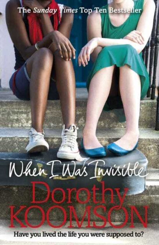 When I Was Invisible A powerful novel about missed opportunities from the bestselling author of The Ice Cream Girls