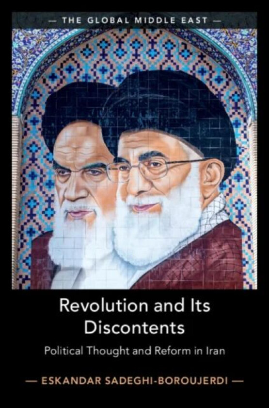 Revolution and its Discontents av Eskandar (University of Oxford) Sadeghi-Boroujerdi