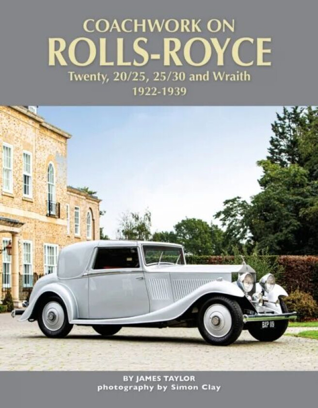 Coachwork on Rolls-Royce Twenty, 20/25, 25/30 & Wraith 1922-1939 av James Taylor