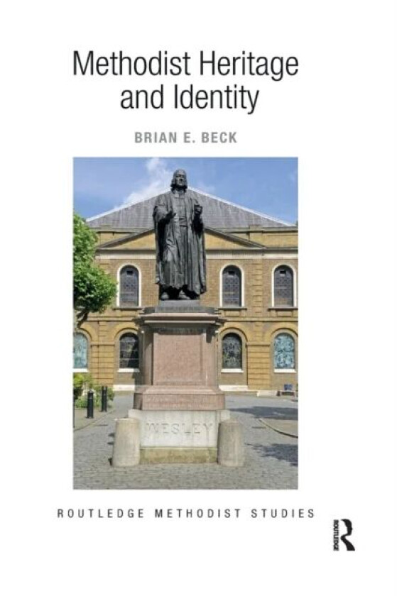 Methodist Heritage and Identity av Brian E. (Wesley House UK) Beck