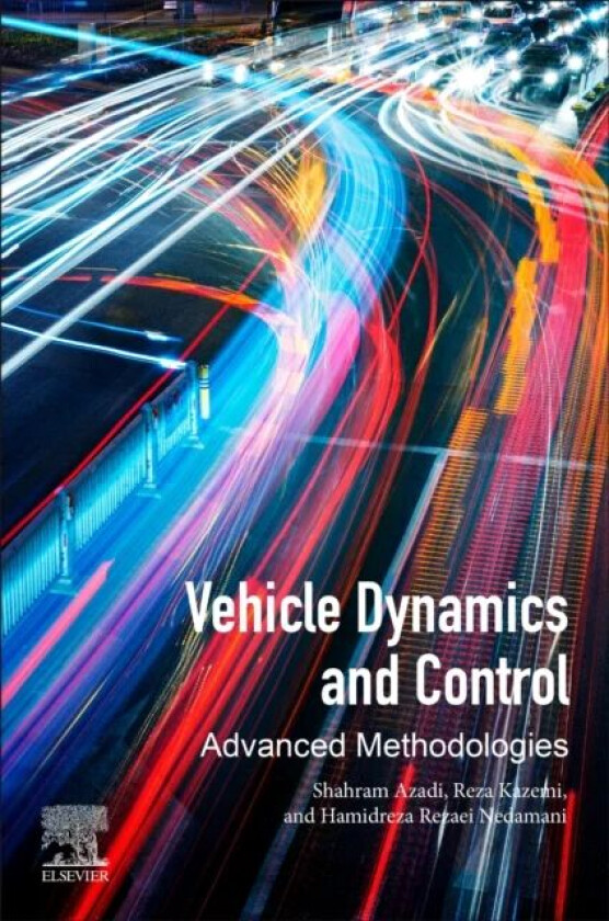 Vehicle Dynamics and Control av Shahram (Associate Professor Faculty of Mechanical Engineering K.N. Toosi University of Technology and Vehicle Advance