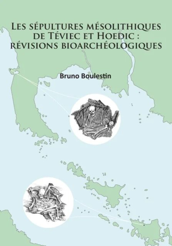 Les sepultures mesolithiques de Teviec et Hoedic: revisions bioarcheologiques av Bruno Boulestin