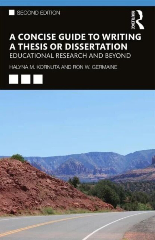 A Concise Guide to Writing a Thesis or Dissertation av Halyna M. Kornuta, Ron W. Germaine