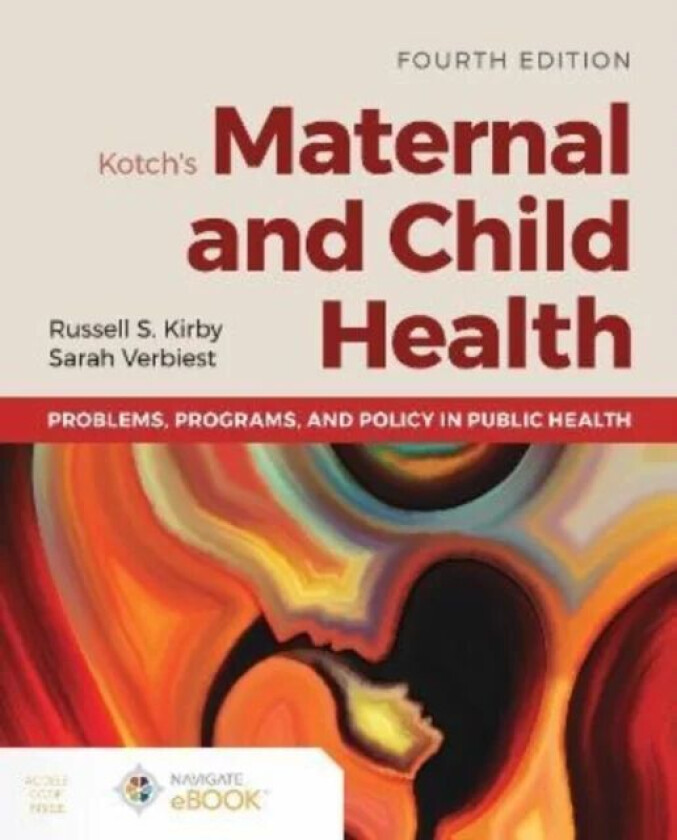 Kotch's Maternal and Child Health: Problems, Programs, and Policy in Public Health av Russell S. Kirby, Sarah Verbiest