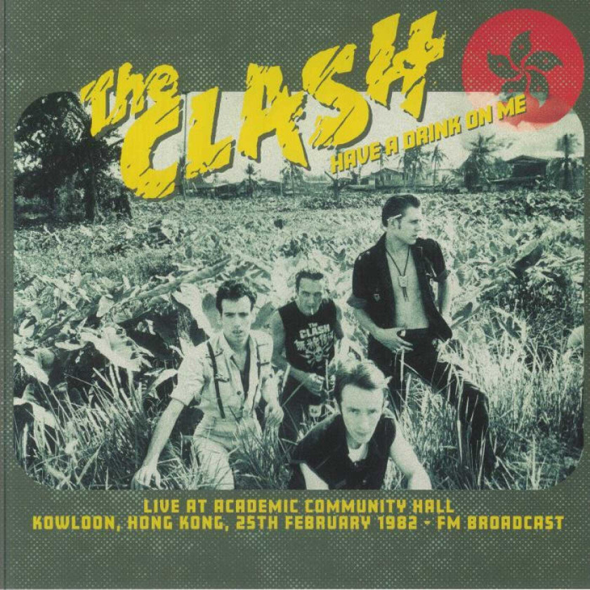 The Clash Have A Drink On Me: Live At Academic Community Hall, Kowloon, 25 February 1982 FM Broadcast LP/Vinyl