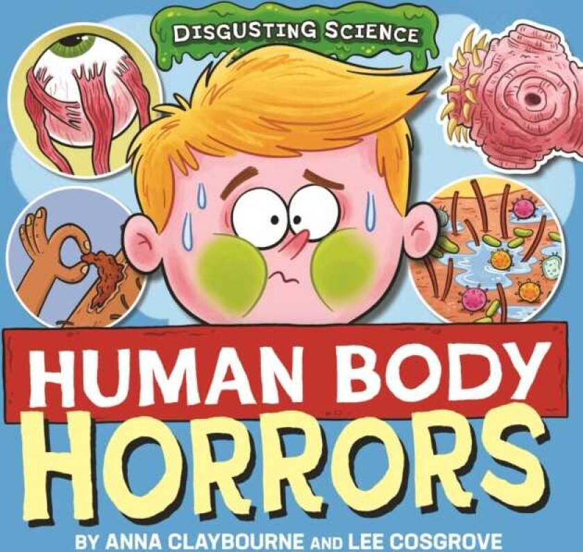 Disgusting Science: Human Body Horrors