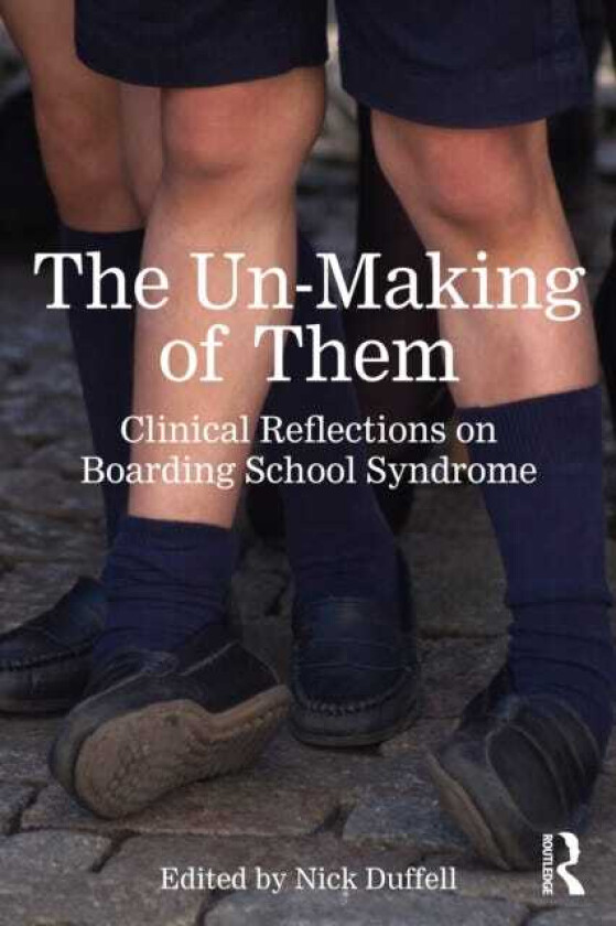 The UnMaking of Them Clinical Reflections on Boarding School Syndrome