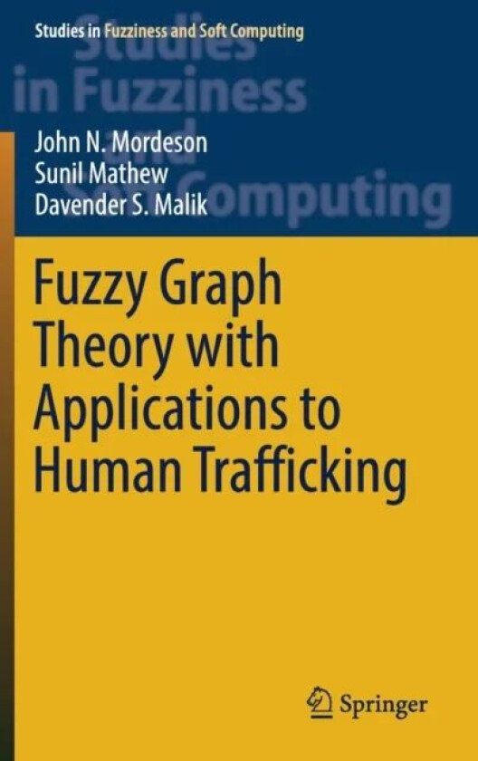 Fuzzy Graph Theory with Applications to Human Trafficking av John N. Mordeson, Sunil Mathew, Davender S. Malik