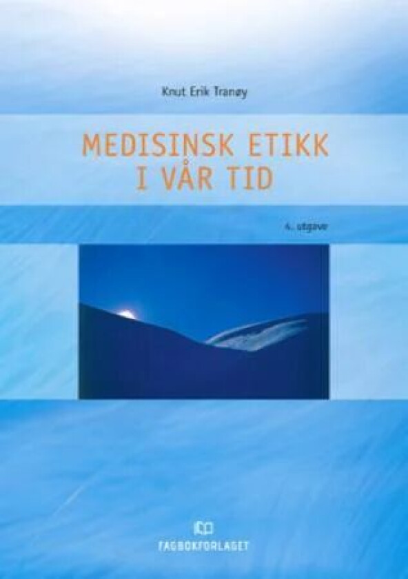 Medisinsk etikk i vår tid av Knut Erik NorgeTranøy