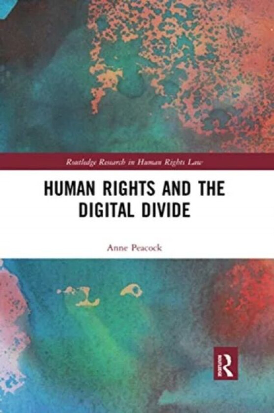 Human Rights and the Digital Divide av Anne (U.S. Department of State USA) Peacock