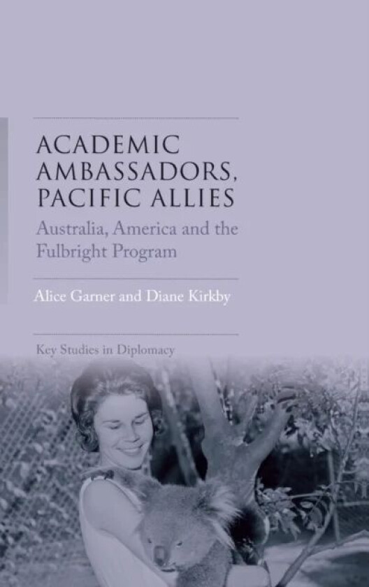 Academic Ambassadors, Pacific Allies av Alice Garner, Diane Kirkby