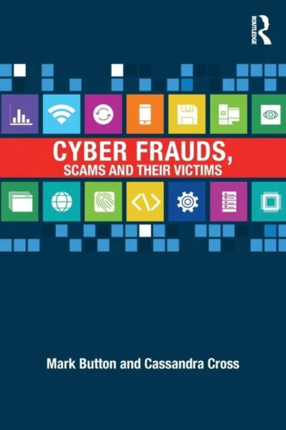 Cyber Frauds, Scams and their Victims av Mark Button, Cassandra Cross