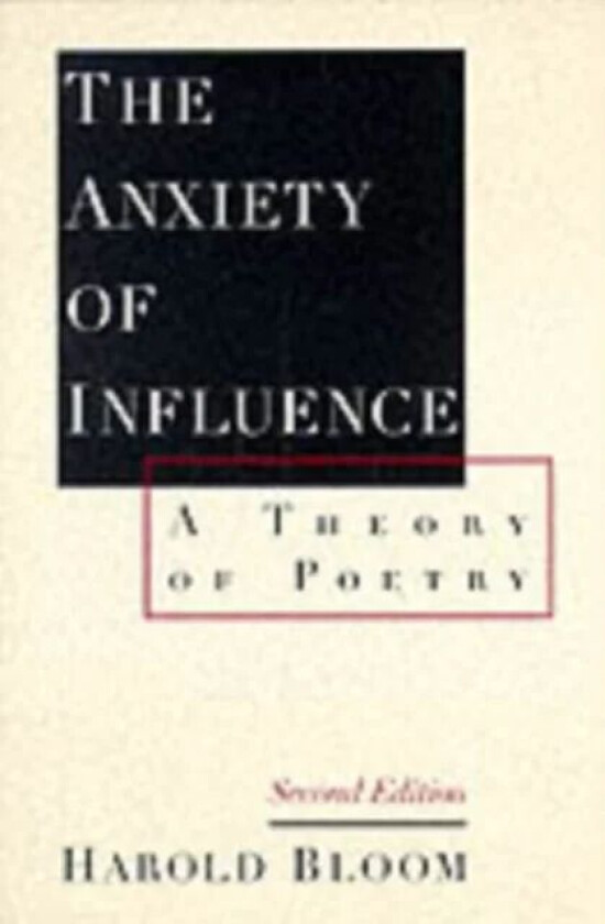 The Anxiety of Influence av Harold Bloom