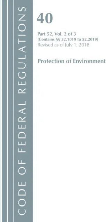 Code of Federal Regulations, Title 40 Protection of the Environment 52.1019-52.2019, Revised as of J av Office Of The Federal Register (U.S.)