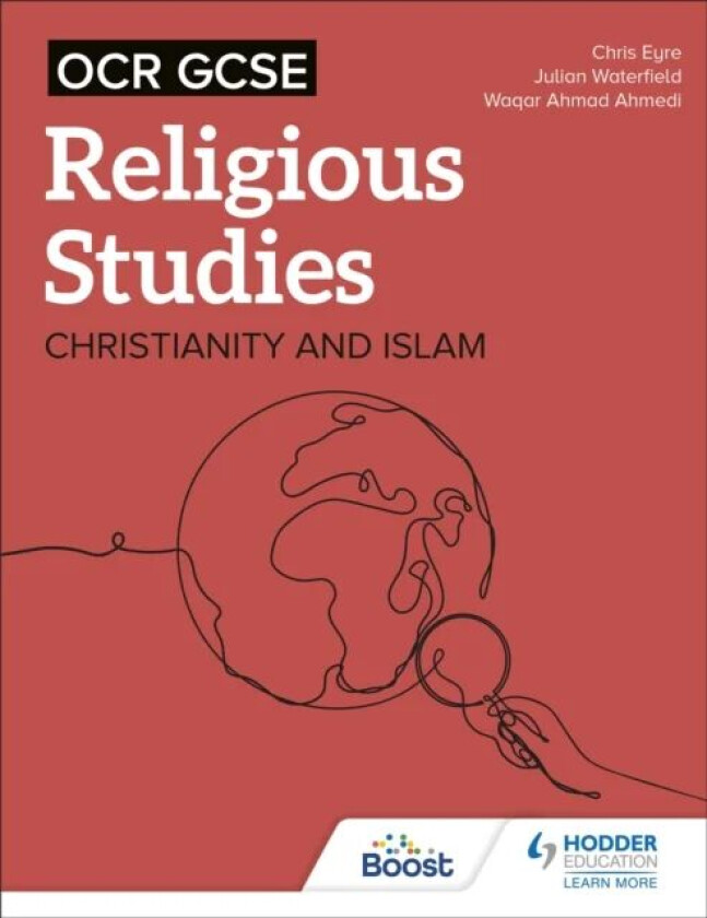 OCR GCSE Religious Studies: Christianity, Islam and Religion, Philosophy and Ethics in the Modern Wo av Chris Eyre, Julian Waterfield, Waqar Ahmad Ahm