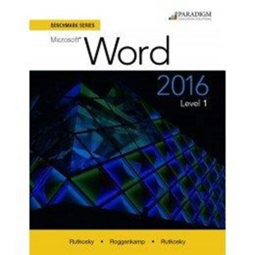 Benchmark Series: Microsoft (R) Word 2016 Level 1 av Nita Rutkosky, Audrey Roggenkamp, Ian Rutkosky