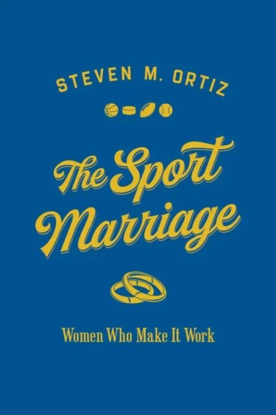 The Sport Marriage av Steven M. Ortiz