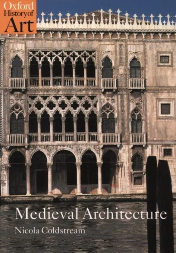 Medieval Architecture av Nicola (Independent scholar) Coldstream