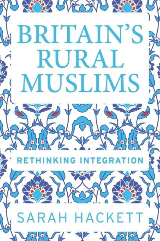 Britain'S Rural Muslims av Sarah Hackett