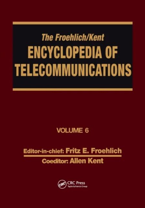 The Froehlich/Kent Encyclopedia of Telecommunications av Fritz E. Froehlich, Allen Kent