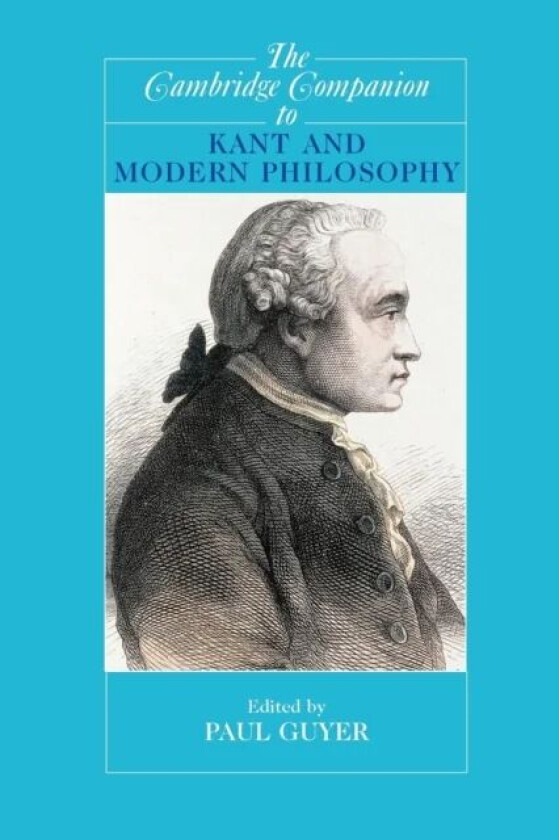 The Cambridge Companion to Kant and Modern Philosophy av Paul Guyer