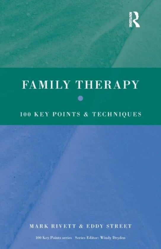 Family Therapy av Mark (Director of Family and Systemic Psychotherapy training University of Exeter and family therapist South Wales) Rivett, Eddy (Ch