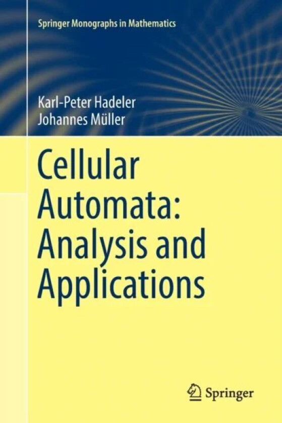 Cellular Automata: Analysis and Applications av Karl-Peter Hadeler, Johannes Muller