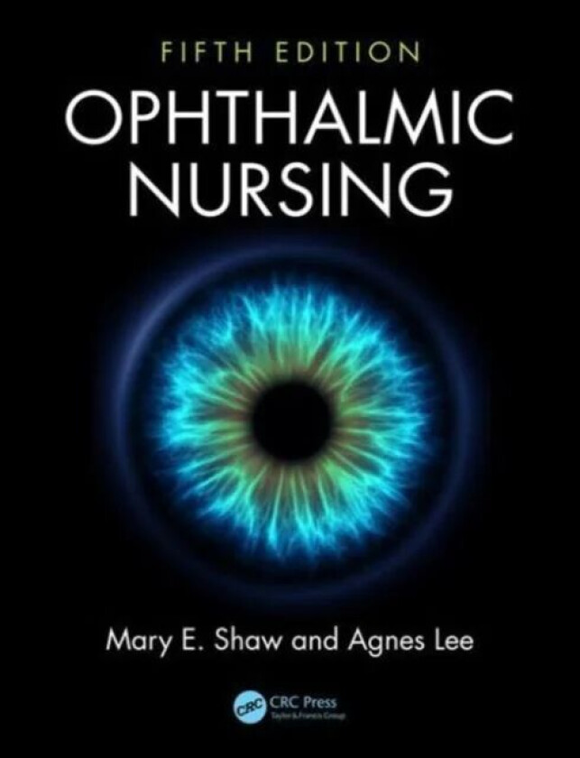 Ophthalmic Nursing av Mary E. (University of Manchester UK) Shaw, Lee