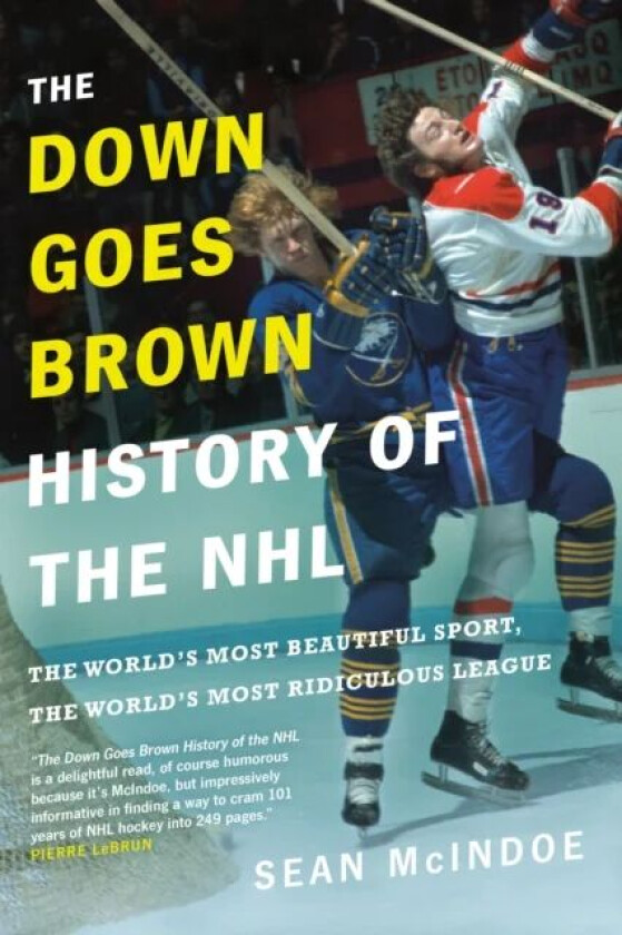 The Down Goes Brown History Of The Nhl av Sean Mcindoe