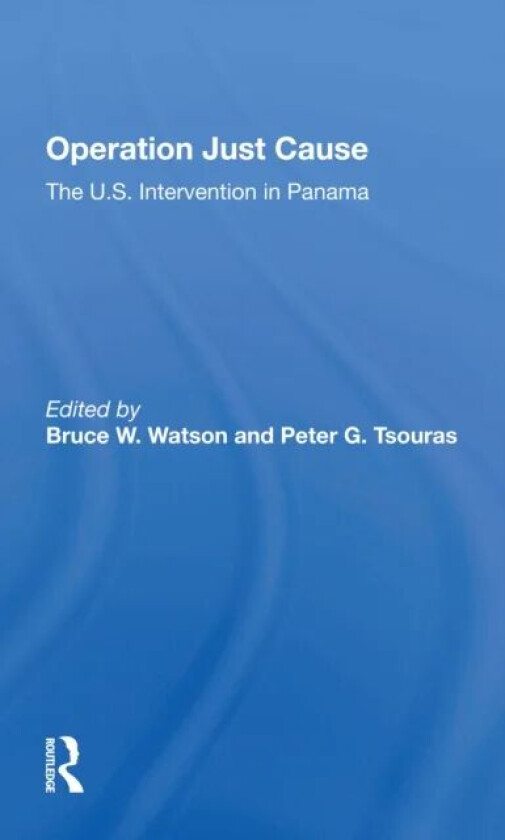 Operation Just Cause av Bruce W. Watson, Peter Tsouras